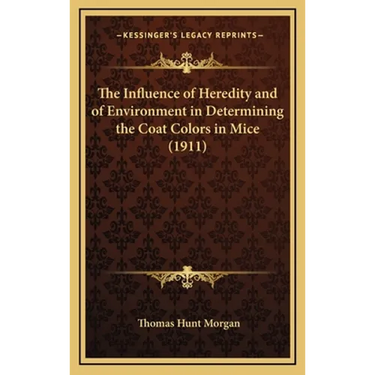 The Influence of Heredity and of Environment in Determining the Coat Colors in Mice (1911)