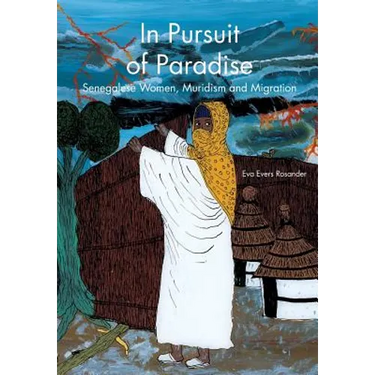 In Pursuit of Paradise: Senegalese Women, Muridism and Migration