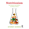 Nutritionism: The science and politics of dietary advice