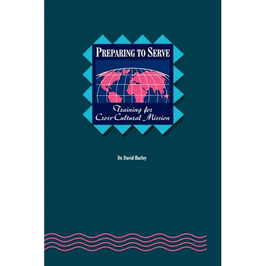 Preparing to Serve: Training for Cross-Cultural Mission