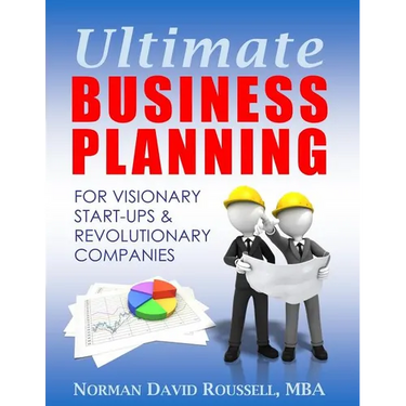 Ultimate Business Planning for Visionary Start-Ups and Revolutionary Companies