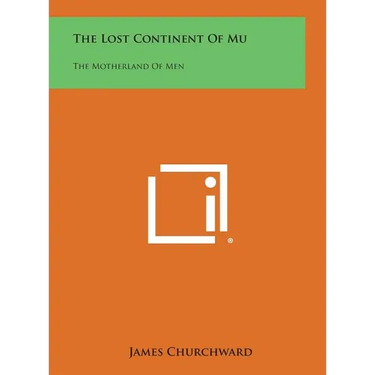 The Lost Continent of Mu: The Motherland of Men
