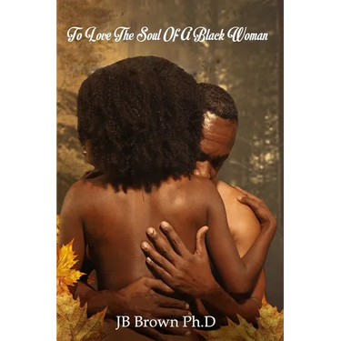 To Love The Soul Of A Black Woman