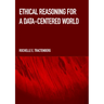 Ethical Reasoning for a Data-Centered World