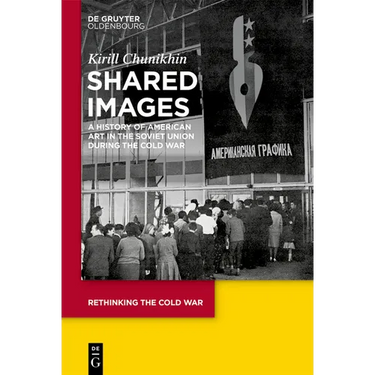 Shared Images: A History of American Art in the Soviet Union During the Cold War