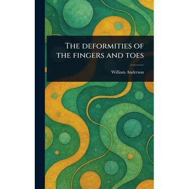The Deformities of the Fingers and Toes