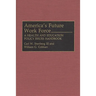 America's Future Work Force: A Health and Education Policy Issues Handbook