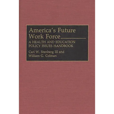 America's Future Work Force: A Health and Education Policy Issues Handbook