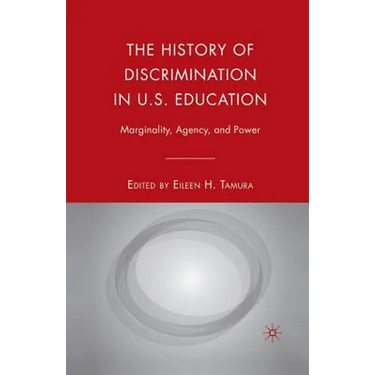 The History of Discrimination in U.S. Education: Marginality, Agency, and Power