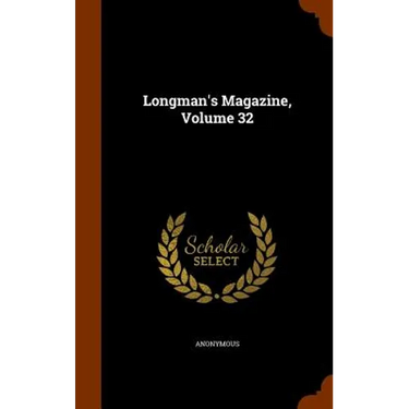 Longman's Magazine, Volume 32
