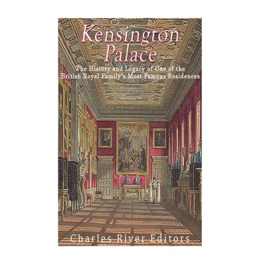 Kensington Palace: The History of One of the British Royal Family's Most Famous Residences