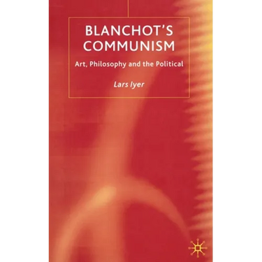 Blanchot's Communism: Art, Philosophy and the Political