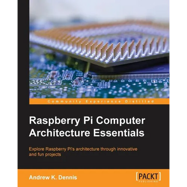 Raspberry Pi Computer Architecture Essentials