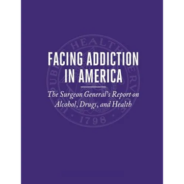 Facing Addiction in America: The Surgeon General's Report on Alcohol, Drugs, and Health
