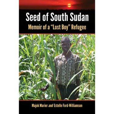 Seed of South Sudan: Memoir of a Lost Boy Refugee