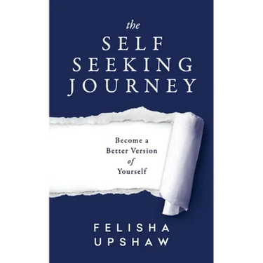 The Self Seeking Journey: Become a Better Version of Yourself
