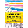 Social Work and the Arts: Expanding Horizons