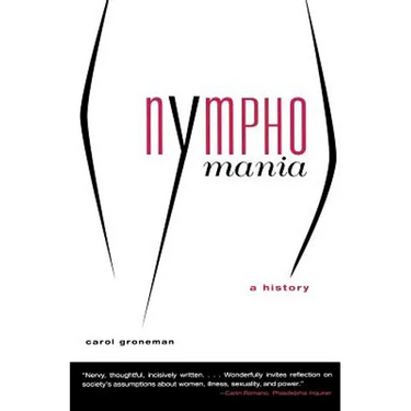 Nymphomania: A History