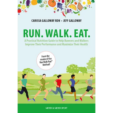 Run. Walk. Eat.: A Practical Nutrition Guide to Help Runners and Walkers Improve Their Performance and Maximize Their Health