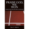 Praise God, We Won: A Vision of Victory from Jesus Christ in the Revelation