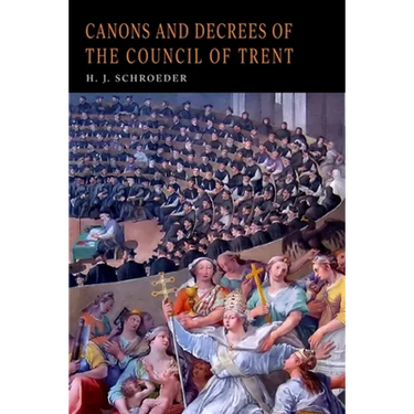 Canons and Decrees of the Council of Trent
