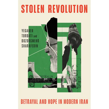Stolen Revolution: Betrayal and Hope in Modern Iran