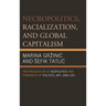 Necropolitics, Racialization, and Global Capitalism: Historicization of Biopolitics and Forensics of Politics, Art, and Life