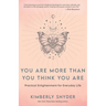 You Are More Than You Think You Are: Practical Enlightenment for Everyday Life
