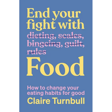 End Your Fight with Food: How to Change Your Eating Habits for Good