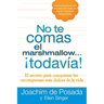 No te comas el marshmallow...todavía: El secreto para conquistar las recompensas mas dulces de lavida