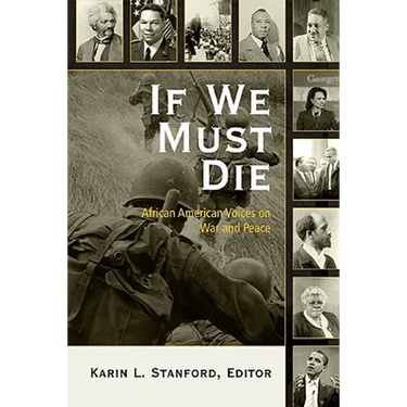 If We Must Die: African American Voices on War and Peace