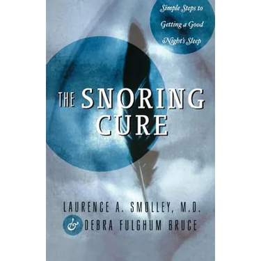The Snoring Cure: Simple Steps to Getting a Good Night's Sleep
