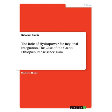The Role of Hydropower for Regional Integration. The Case of the Grand Ethiopian Renaissance Dam