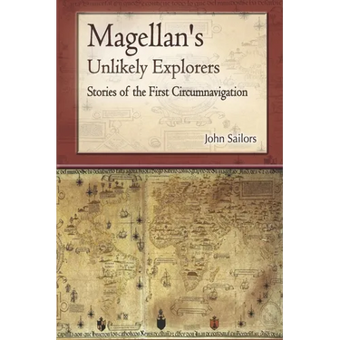 Magellan's Unlikely Explorers: Stories of the First Circumnavigation