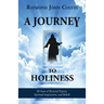 A Journey to Holiness: 80 Years of Personal Prayers, Spiritual Inspirations, and Beliefs