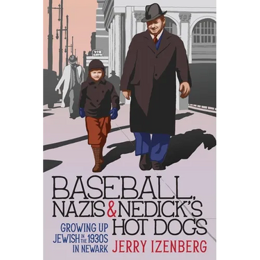 Baseball, Nazis & Nedick's Hot Dogs: Growing up Jewish in the 1930s in Newark