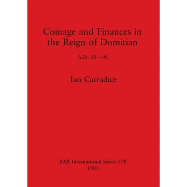 Coinage and Finances in the Reign of Domitian: A.D. 81-96