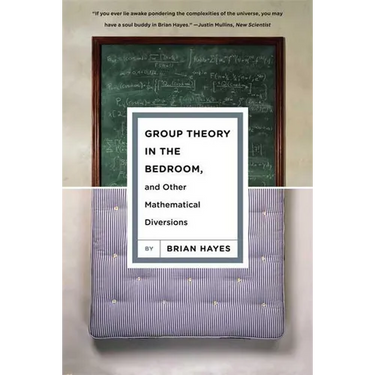 Group Theory in the Bedroom, and Other Mathematical Diversions