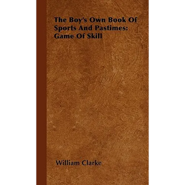 The Boy's Own Book Of Sports And Pastimes: Game Of Skill