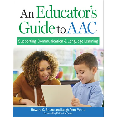 An Educator's Guide to Aac: Supporting Communication and Language Learning