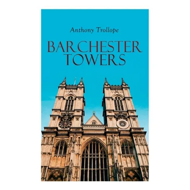 Barchester Towers: Historical Novel