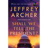 Shall We Tell the President?