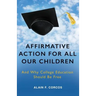 Affirmative Action for All Our Children: And Why College Education Should Be Free