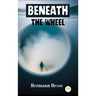 Beneath the Wheel