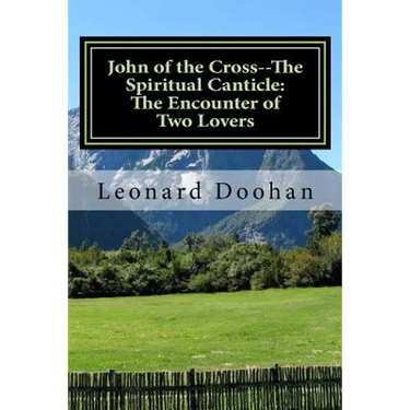 John of the Cross--The Spiritual Canticle: The Encounter of Two Lovers: An Introduction to the Book of the Spiritual Canticle by John of the Cross