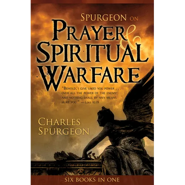 Spurgeon on Prayer & Spiritual Warfare: Six Books in One