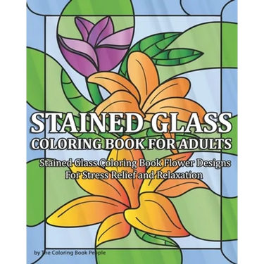 Stained Glass Coloring Book for Adults: Stained Glass Coloring Book Flower Designs For Stress Relief and Relaxation