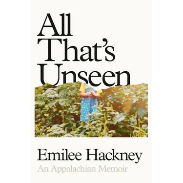 All That's Unseen: An Appalachian Memoir