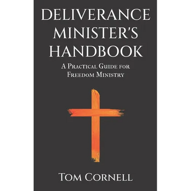 Deliverance Minister's Handbook: A Practical Guide For Freedom Ministry
