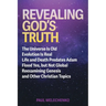 Revealing God's Truth: The Universe Is Old, Evolution Is Real, Life and Death Predates Adam, Flood Yes, but Not Global, Reexamining Genesis a